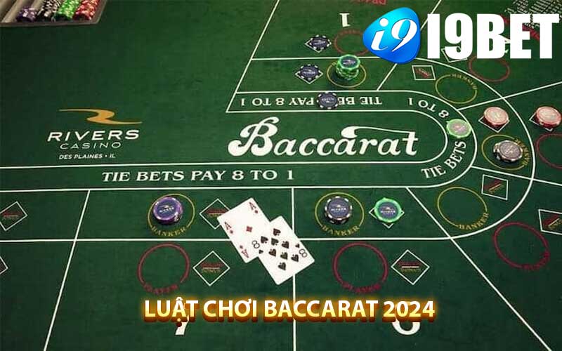 Luật chơi Baccarat mới nhất 2024