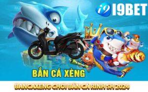 bancaxeng chơi bắn cá săn SH 2024